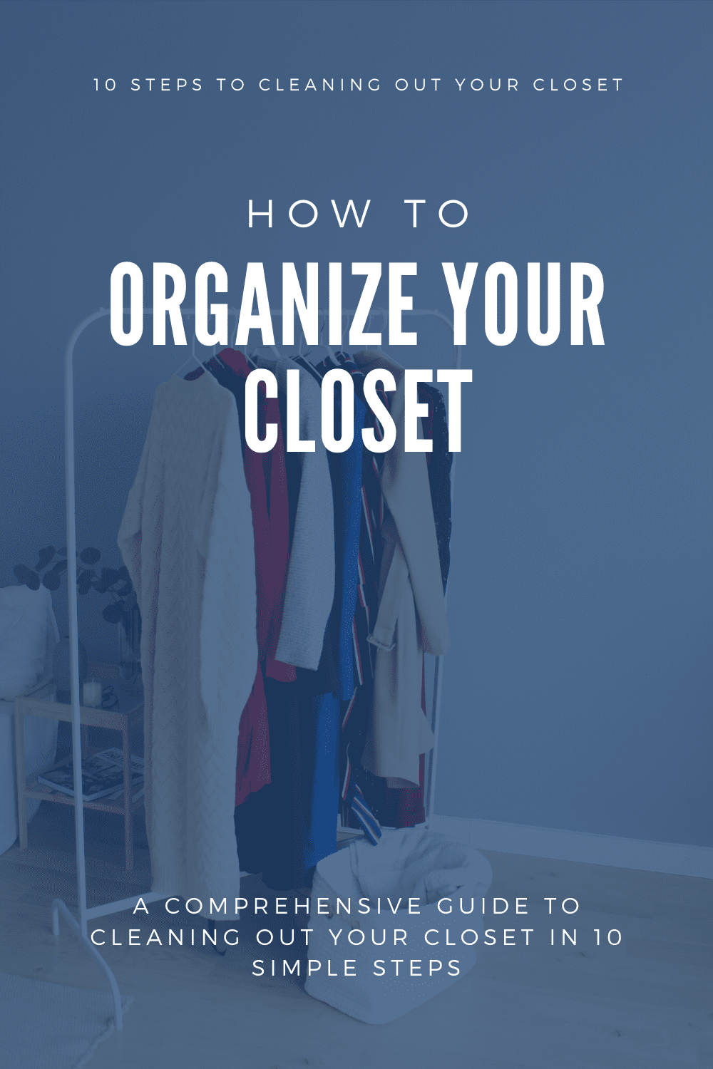 How To Clean Your Closet And Keep It Organized In 10 Steps